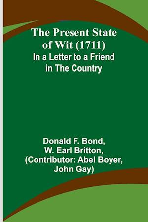 The Present State of Wit (1711); In a Letter to a Friend in the Country