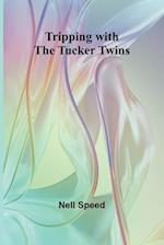 Tripping with the Tucker Twins