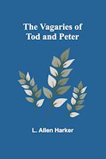 The Vagaries of Tod and Peter