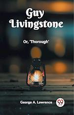 Guy Livingstone Or, 'Thorough'