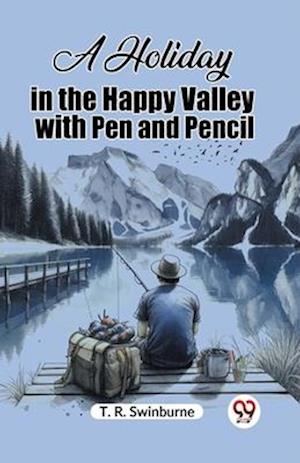 A Holiday in the Happy Valley with Pen and Pencil