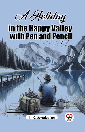 A Holiday in the Happy Valley with Pen and Pencil