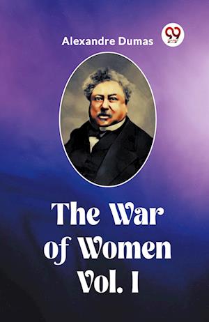 The War of Women Vol. I