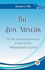 The Boy Miners Or,The Enchanted Island A Tale of the Yellowstone Country