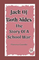 Jack Of Both Sides The Story Of A School War