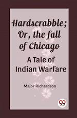 Hardscrabble; Or, the fall of Chicago A Tale of Indian Warfare