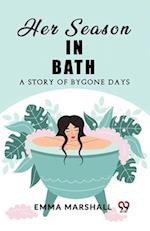 Her Season in Bath A Story of Bygone Days