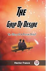 The Grip Of Desire The Story Of A Parish-Priest