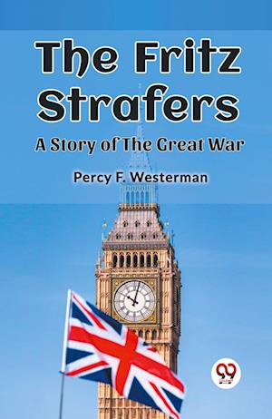 The Fritz Strafers A Story of the Great War