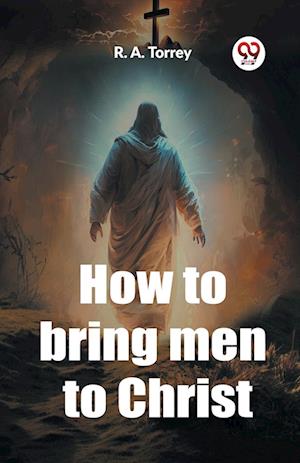 How to bring men to Christ