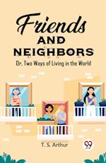 Friends and Neighbors Or, Two Ways of Living in the World