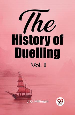 The History of Duelling Vol. I