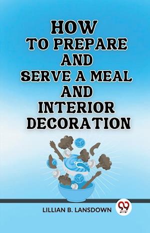 How to Prepare and Serve a Meal And Interior Decoration