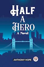 Half a Hero A Novel