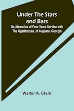 Under the Stars and Bars; Or, Memories of Four Years Service with the Oglethorpes, of Augusta, Georgia