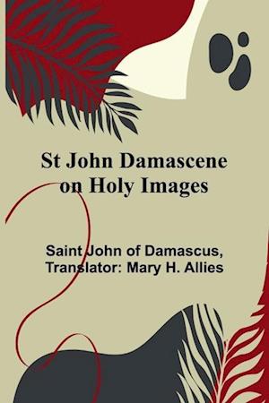 St John Damascene on Holy Images