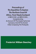 Proceedings of the expedition to explore the northern coast of Africa, from Tripoly eastward