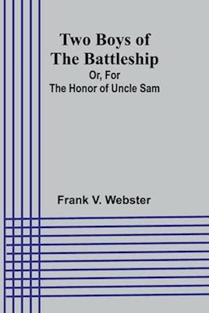 Two Boys of the Battleship; Or, For the Honor of Uncle Sam