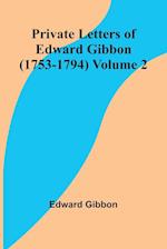 Private Letters of Edward Gibbon (1753-1794) Volume 2