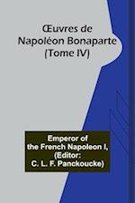 OEuvres de Napoléon Bonaparte (Tome IV)