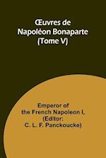 OEuvres de Napoléon Bonaparte (Tome V)