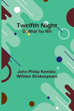 Twelfth Night; Or, What You Will