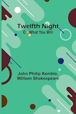 Twelfth Night; Or, What You Will