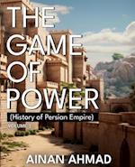 The Game of Power - Volume 3 (History of Persian Empire)