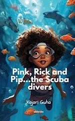 Pink ,Pip and Rick...the Scuba Divers!