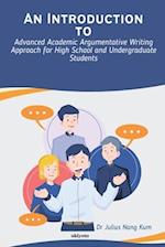 An Introduction to Advanced Academic Argumentative Writing Approach for High School and Undergraduate Students