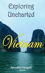 Exploring Uncharted Vietnam