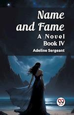 Name and Fame A Novel BOOK IV