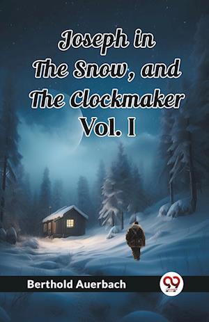 Joseph in the Snow, and The Clockmaker Vol. I