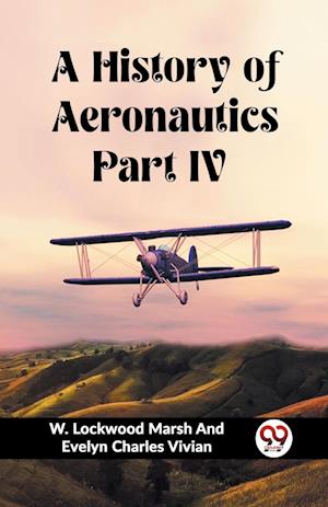 A History of Aeronautics Part IV