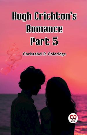 Hugh Crichton's Romance Part 5