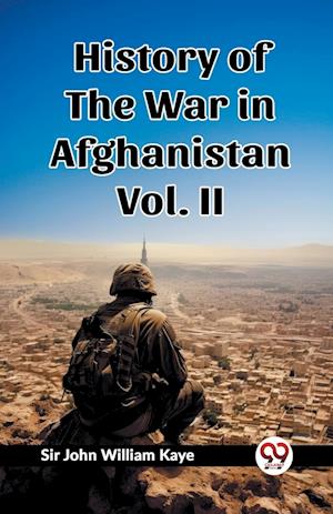 History of the War in Afghanistan Vol. II