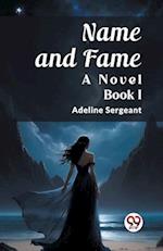 Name and Fame A Novel BOOK I