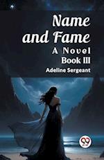 Name and Fame A Novel BOOK III