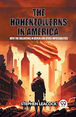 The Hohenzollerns in America With The Bolsheviks In Berlin And Other Impossibilities