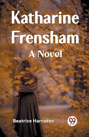 Katharine Frensham A Novel