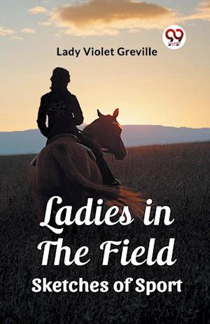 Ladies in the Field Sketches of Sport