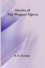 Stories of the Wagner Opera