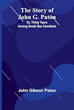 The Story of John G. Paton; Or, Thirty Years Among South Sea Cannibals