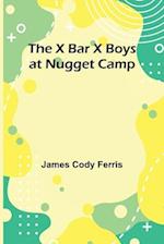 The X Bar X boys at Nugget Camp