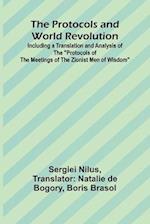 The Protocols and World Revolution; Including a Translation and Analysis of the "Protocols of the Meetings of the Zionist Men of Wisdom"