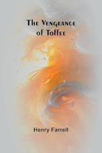 The Vengeance of Toffee