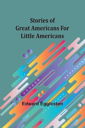 Stories of Great Americans for Little Americans