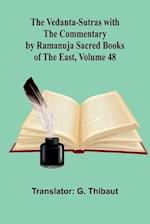 The Vedanta-Sutras with the Commentary by Ramanuja; Sacred Books of the East, Volume 48