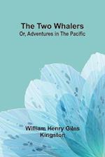 The Two Whalers; Or, Adventures in the Pacific