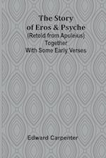 The story of Eros & Psyche (retold from Apuleius) together with some early verses